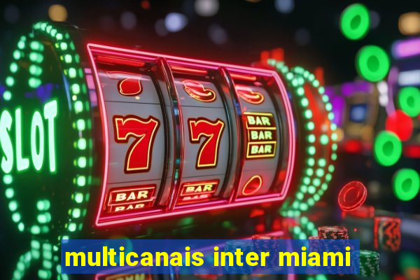 multicanais inter miami